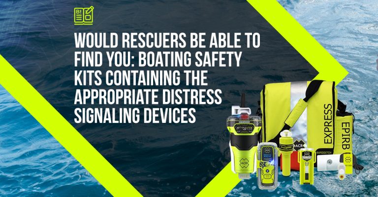 Would Rescuers Be Able to Find You? Boating Safety Kits Containing the Appropriate Distress Signaling Devices